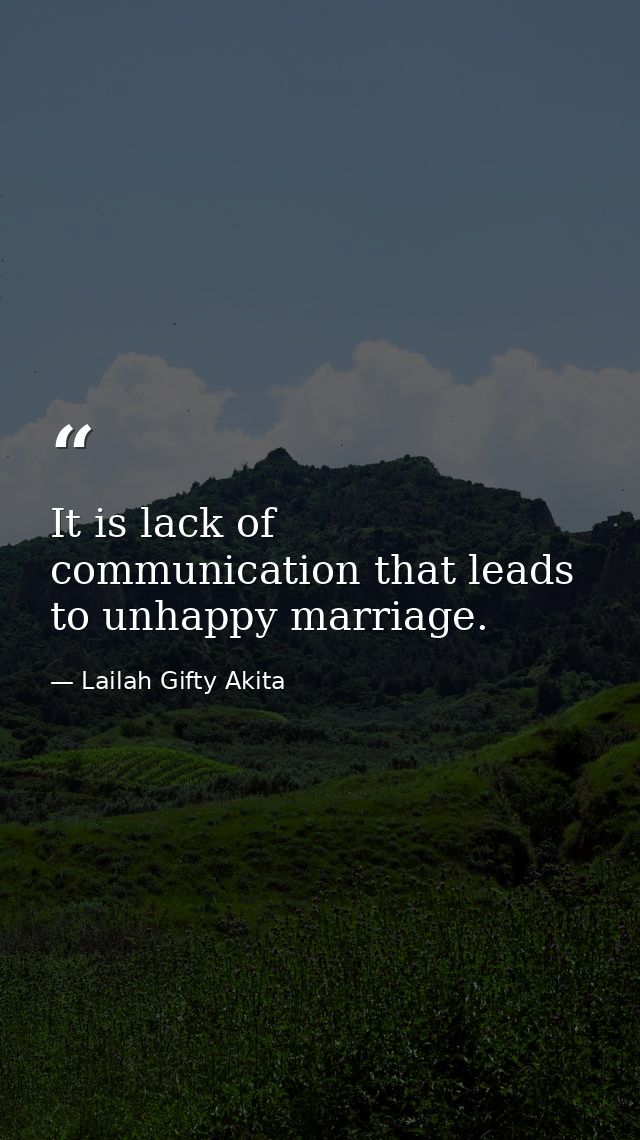 It is lack of communication that leads to unhappy marriage. — Lailah Gifty Akita