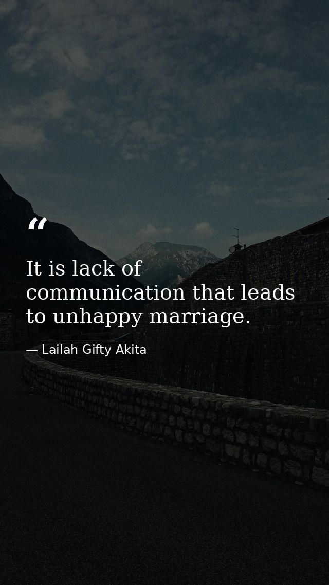 It is lack of communication that leads to unhappy marriage. — Lailah Gifty Akita