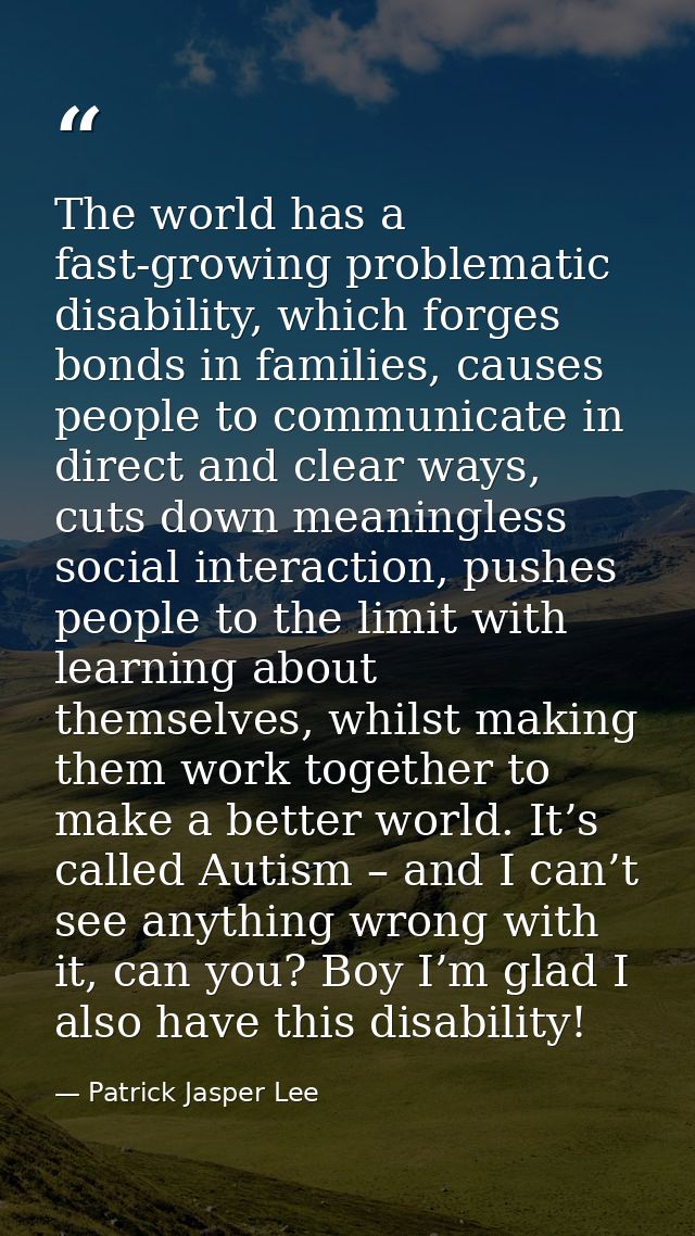 The world has a fast-growing problematic disability, which forges bonds in families, causes people to communicate in dir — Patrick Jasper Lee
