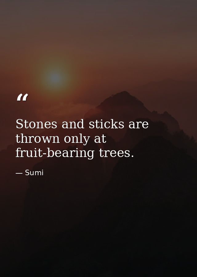 Stones and sticks are thrown only at fruit-bearing trees. — Sumi
