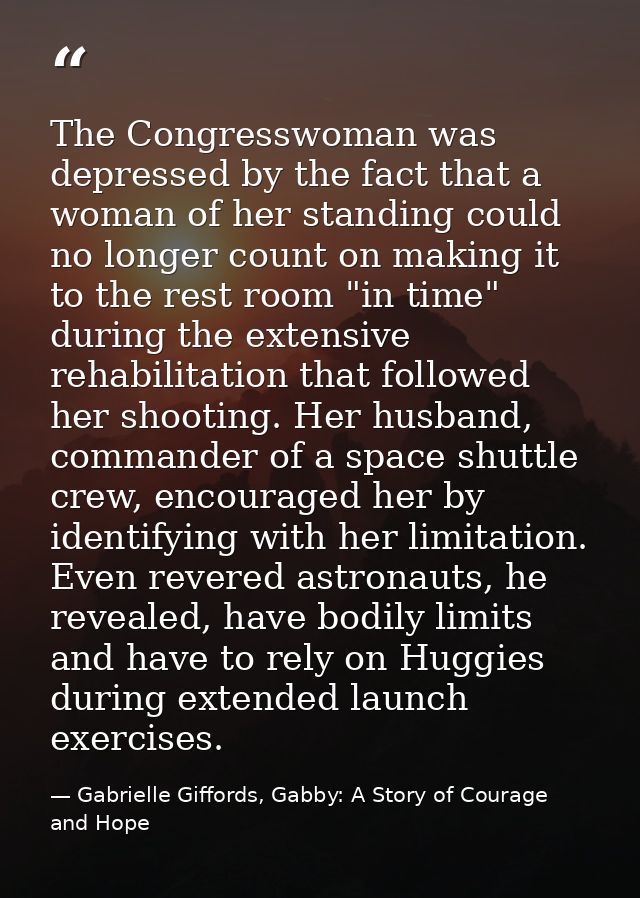 The Congresswoman was depressed by the fact that a woman of her standing could no longer count on making it to the rest  — Gabrielle Giffords, Gabby: A Story of Courage and Hope