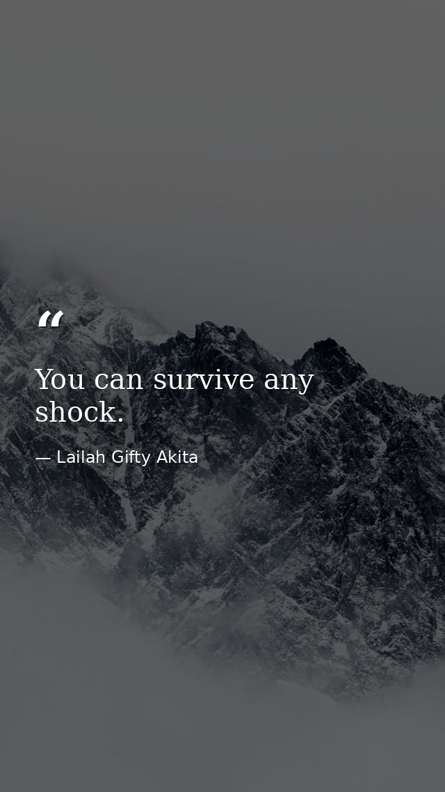 You can survive any shock. — Lailah Gifty Akita