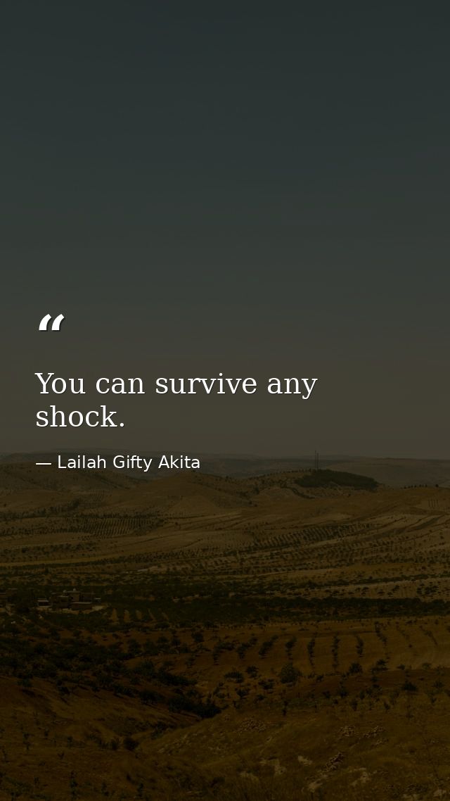 You can survive any shock. — Lailah Gifty Akita