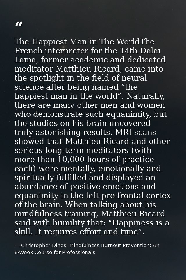 The Happiest Man in The WorldThe French interpreter for the 14th Dalai Lama, former academic and dedicated meditator Mat — Christopher Dines, Mindfulness Burnout Prevention: An 8-Week Course for Professionals