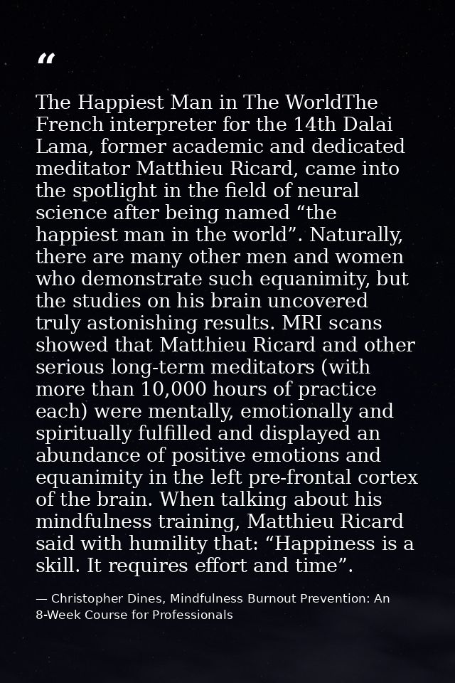 The Happiest Man in The WorldThe French interpreter for the 14th Dalai Lama, former academic and dedicated meditator Mat — Christopher Dines, Mindfulness Burnout Prevention: An 8-Week Course for Professionals