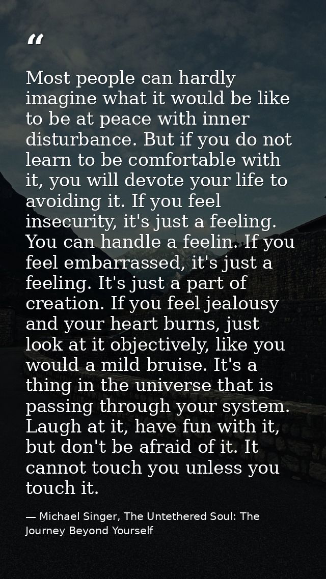 Most people can hardly imagine what it would be like to be at peace with inner disturbance. But if you do not learn to b — Michael Singer, The Untethered Soul: The Journey Beyond Yourself