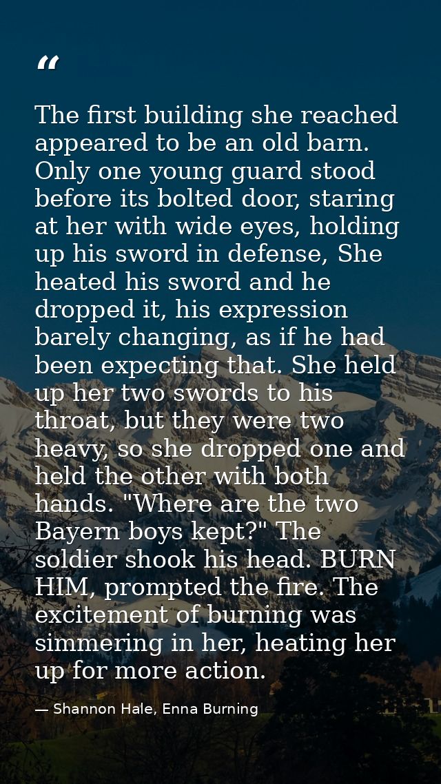 The first building she reached appeared to be an old barn. Only one young guard stood before its bolted door, staring at — Shannon Hale, Enna Burning