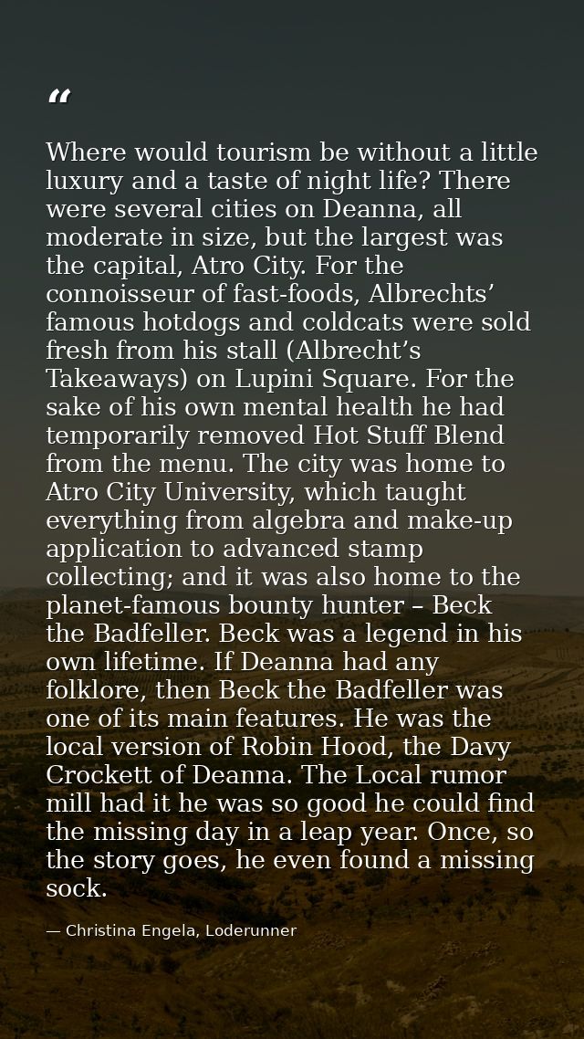 Where would tourism be without a little luxury and a taste of night life? There were several cities on Deanna, all moder — Christina Engela, Loderunner
