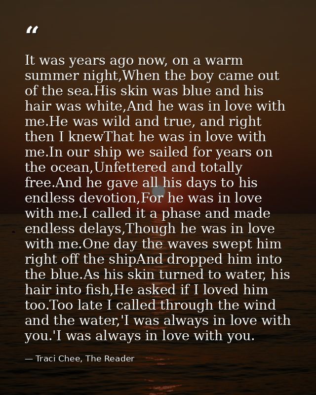 It was years ago now, on a warm summer night,When the boy came out of the sea.His skin was blue and his hair was white,A — Traci Chee, The Reader