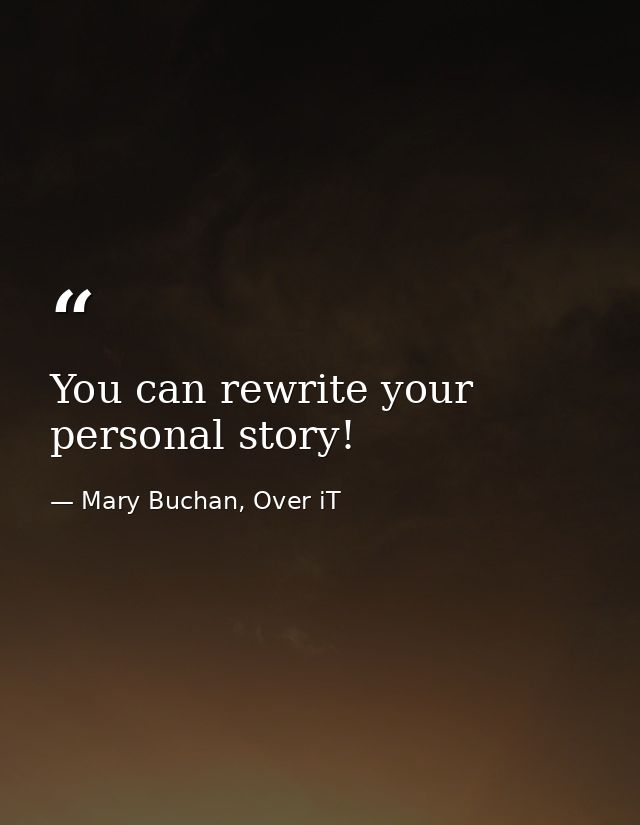 You can rewrite your personal story! — Mary Buchan, Over iT