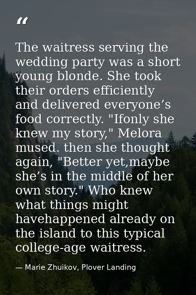 The waitress serving the wedding party was a short young blonde. She took their orders efficiently and delivered everyon — Marie Zhuikov, Plover Landing