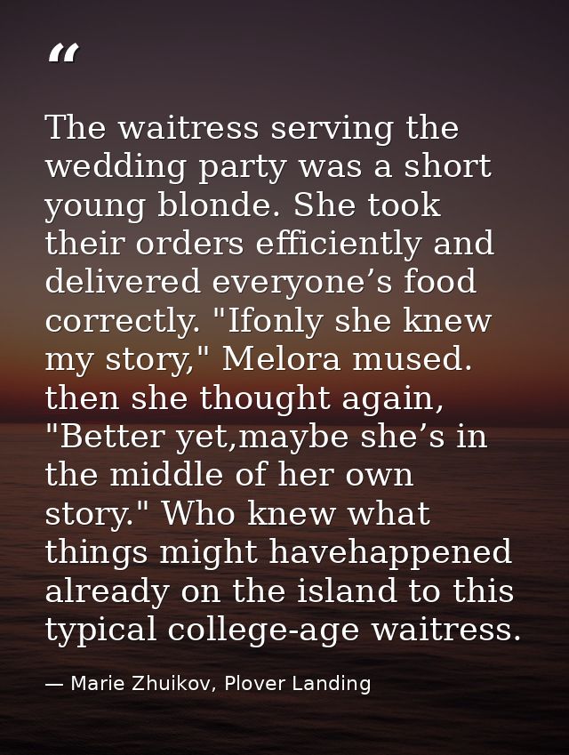 The waitress serving the wedding party was a short young blonde. She took their orders efficiently and delivered everyon — Marie Zhuikov, Plover Landing
