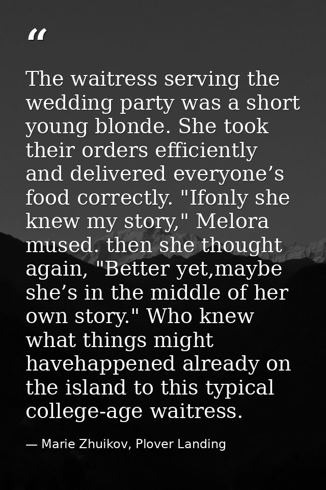 The waitress serving the wedding party was a short young blonde. She took their orders efficiently and delivered everyon — Marie Zhuikov, Plover Landing
