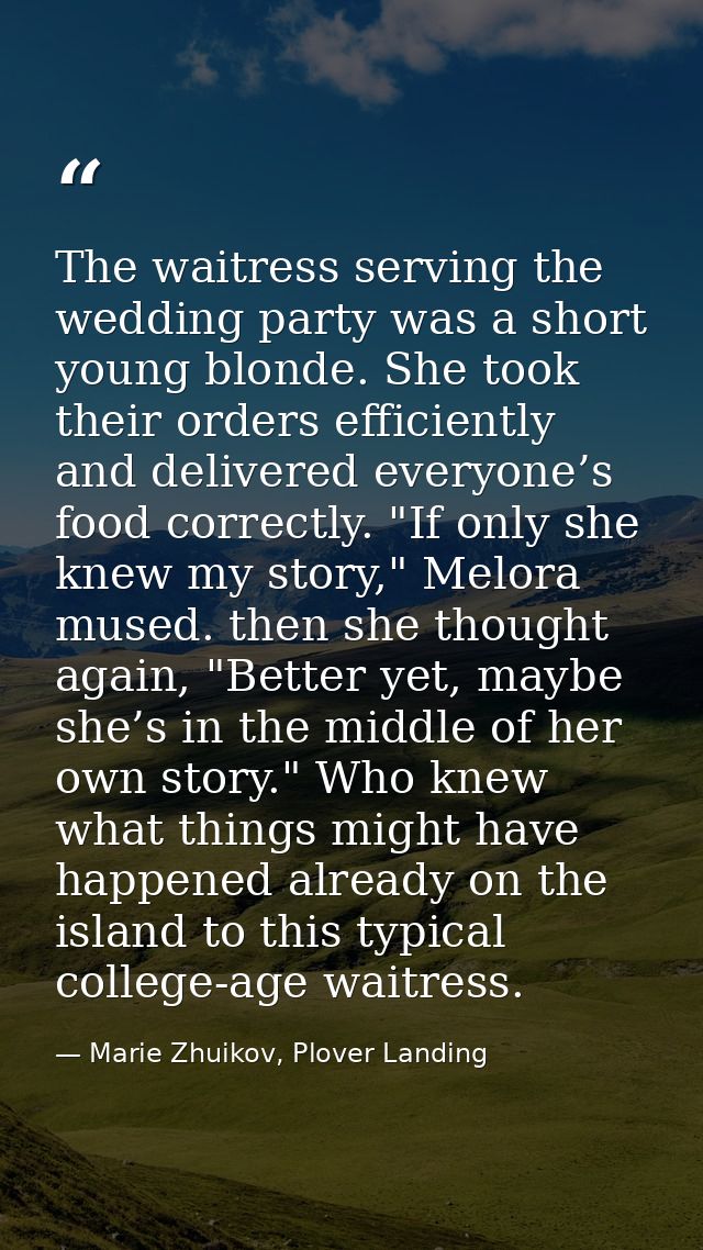 The waitress serving the wedding party was a short young blonde. She took their orders efficiently and delivered everyon — Marie Zhuikov, Plover Landing