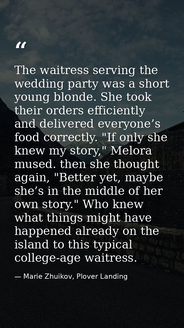 The waitress serving the wedding party was a short young blonde. She took their orders efficiently and delivered everyon — Marie Zhuikov, Plover Landing