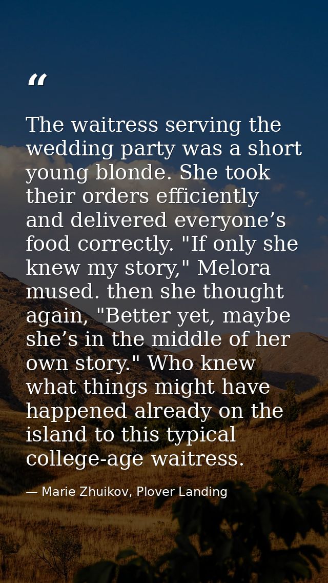 The waitress serving the wedding party was a short young blonde. She took their orders efficiently and delivered everyon — Marie Zhuikov, Plover Landing