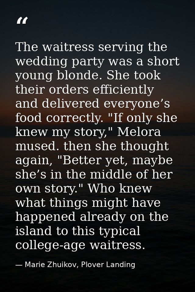 The waitress serving the wedding party was a short young blonde. She took their orders efficiently and delivered everyon — Marie Zhuikov, Plover Landing