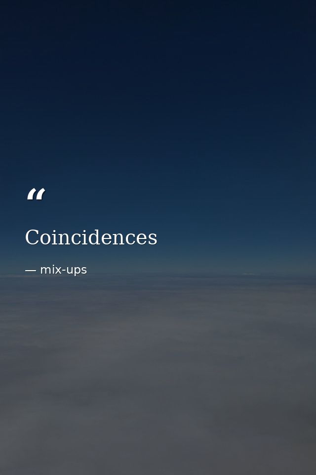 Coincidences — mix-ups