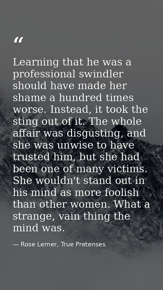 Learning that he was a professional swindler should have made her shame a hundred times worse. Instead, it took the stin — Rose Lerner, True Pretenses