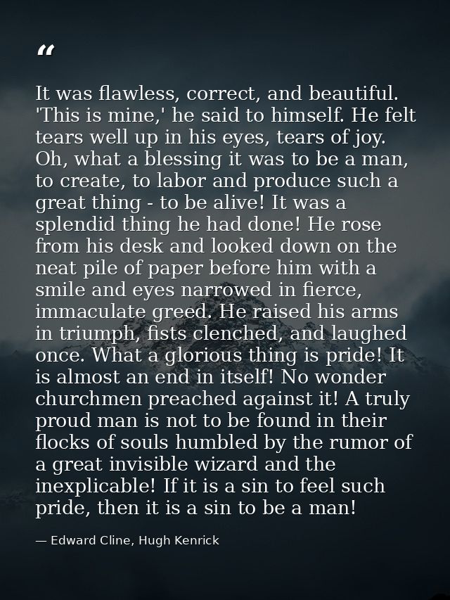 It was flawless, correct, and beautiful. 'This is mine,' he said to himself. He felt tears well up in his eyes, tears of — Edward Cline, Hugh Kenrick