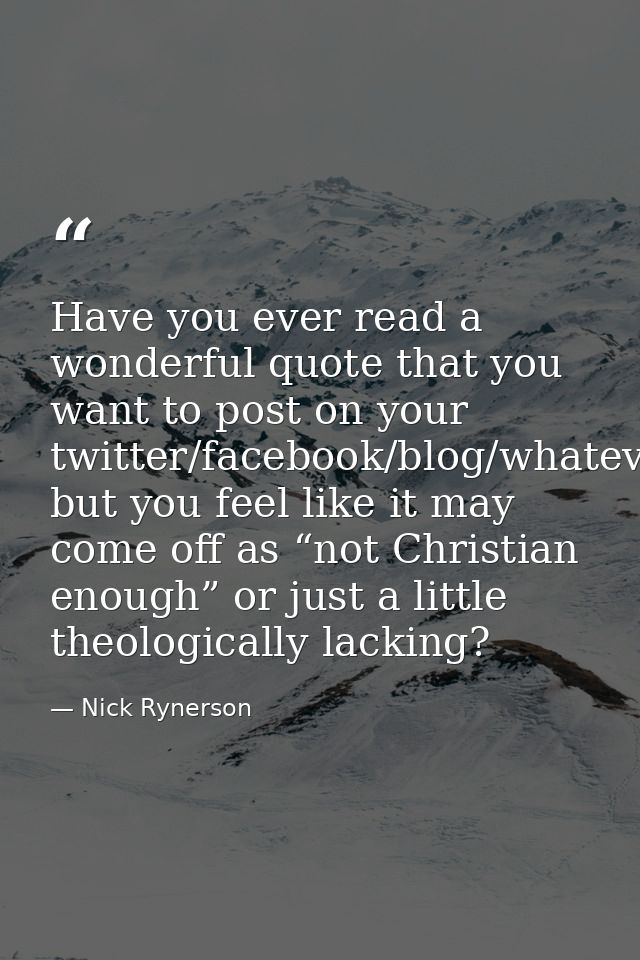 Have you ever read a wonderful quote that you want to post on your twitter/facebook/blog/whatever but you feel like it m — Nick Rynerson