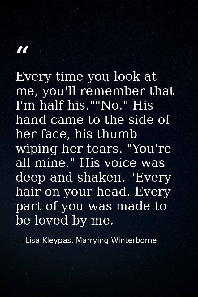 Every time you look at me, you'll remember that I'm half his.""No." His hand came to the side of her face, his thumb wip — Lisa Kleypas, Marrying Winterborne