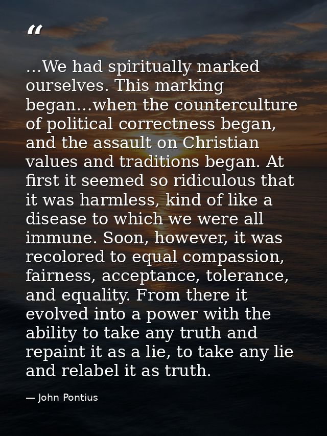 …We had spiritually marked ourselves. This marking began…when the counterculture of political correctness began, and the — John Pontius