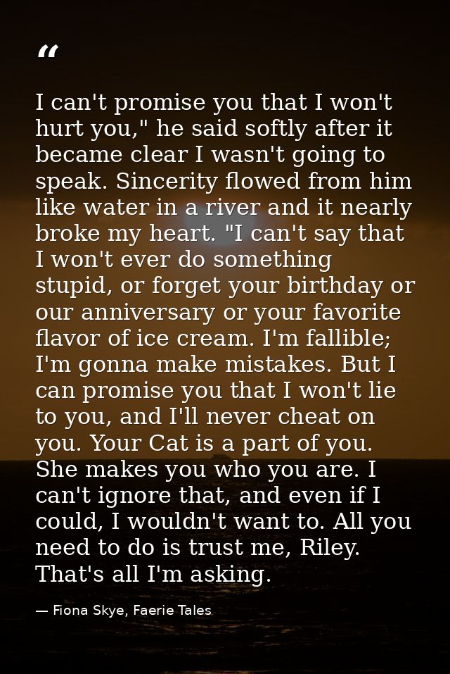 I can't promise you that I won't hurt you," he said softly after it became clear I wasn't going to speak. Sincerity flow — Fiona Skye, Faerie Tales