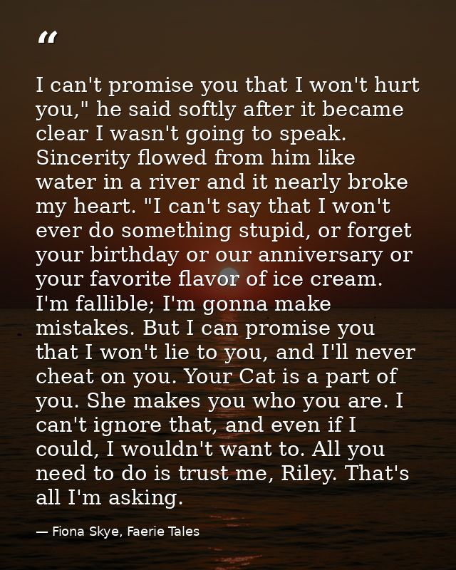 I can't promise you that I won't hurt you," he said softly after it became clear I wasn't going to speak. Sincerity flow — Fiona Skye, Faerie Tales