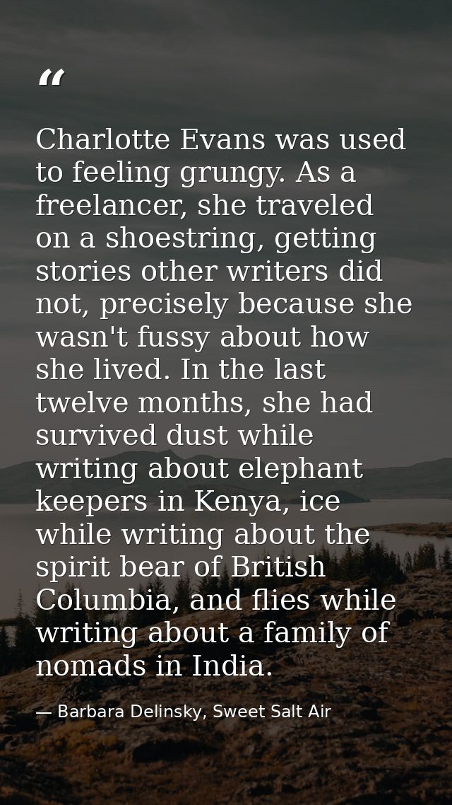 Charlotte Evans was used to feeling grungy. As a freelancer, she traveled on a shoestring, getting stories other writers — Barbara Delinsky, Sweet Salt Air