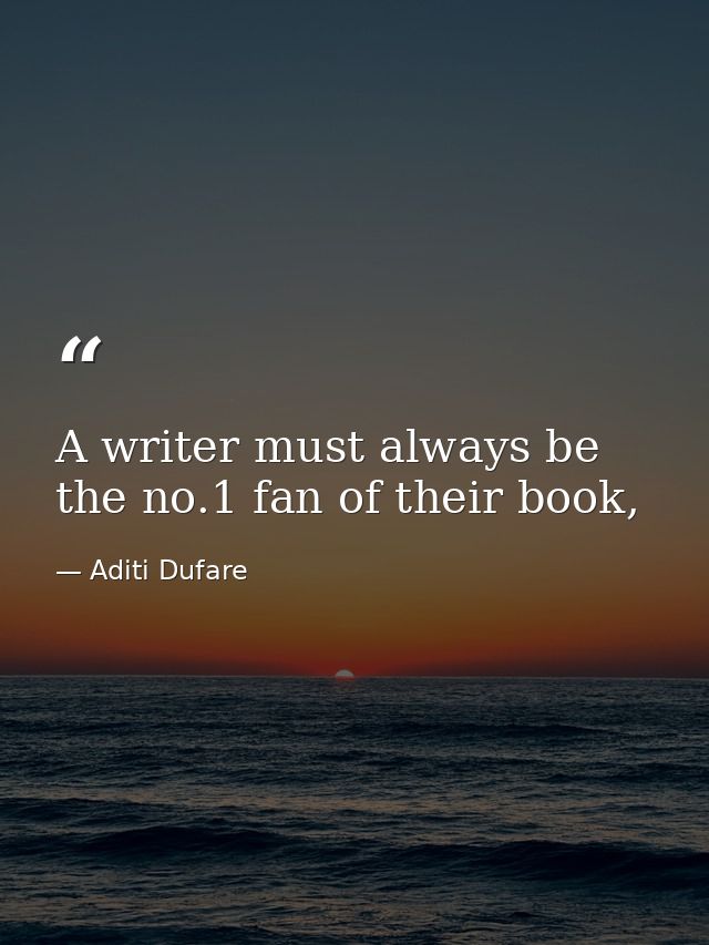 A writer must always be the no.1 fan of their book, — Aditi Dufare
