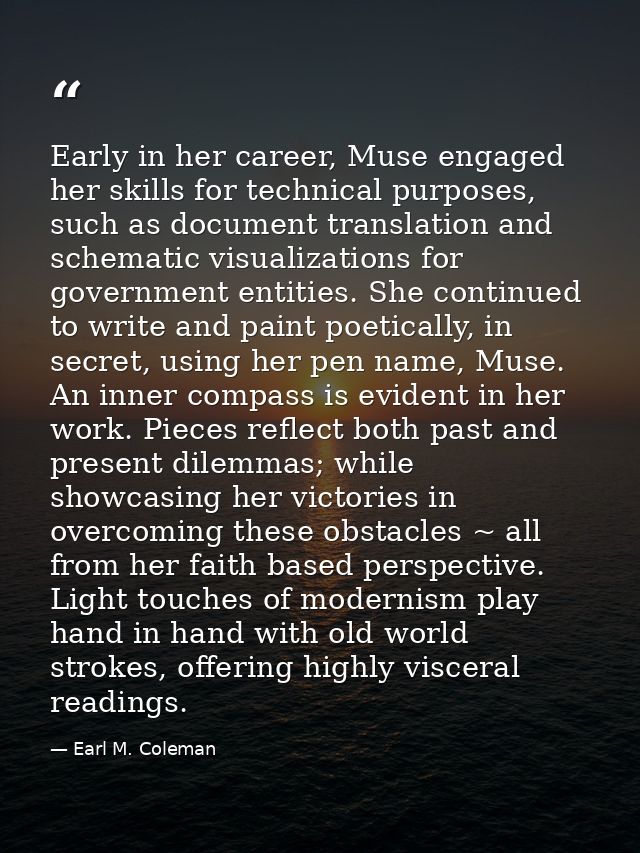 Early in her career, Muse engaged her skills for technical purposes, such as document translation and schematic visualiz — Earl M. Coleman