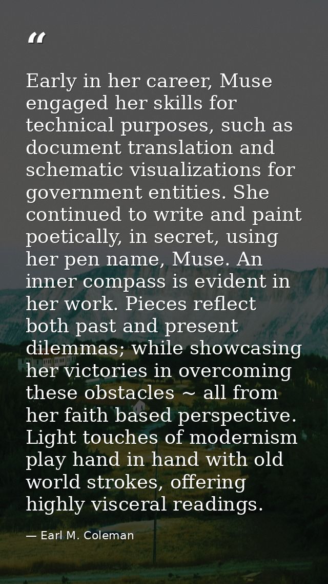 Early in her career, Muse engaged her skills for technical purposes, such as document translation and schematic visualiz — Earl M. Coleman