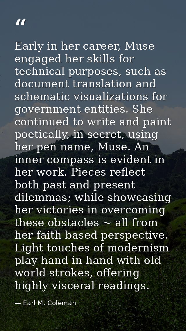 Early in her career, Muse engaged her skills for technical purposes, such as document translation and schematic visualiz — Earl M. Coleman
