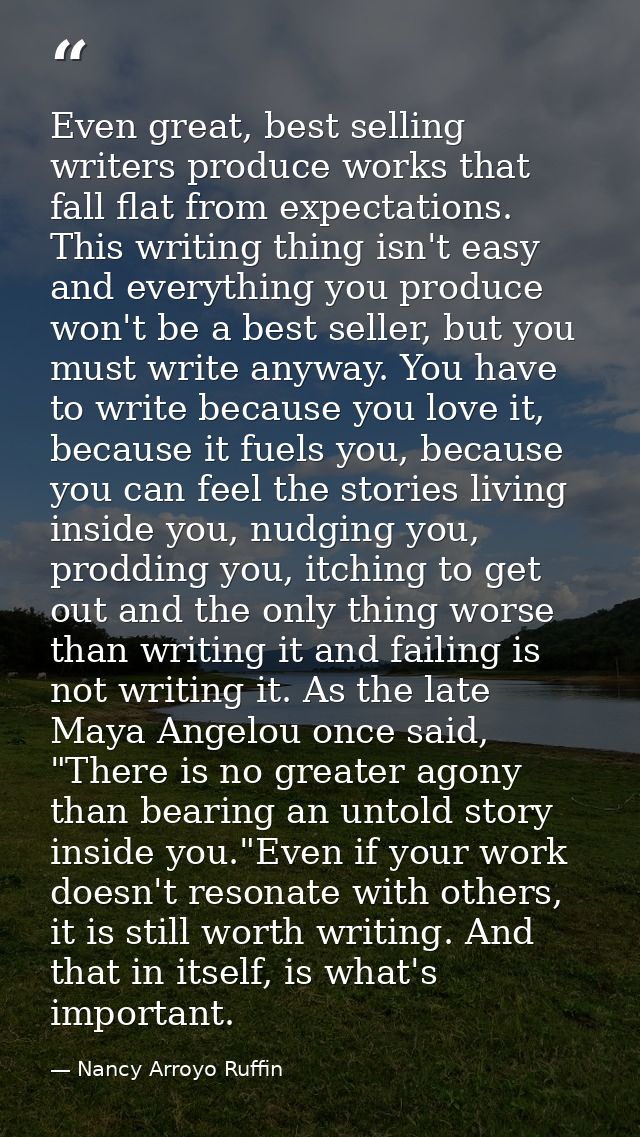Even great, best selling writers produce works that fall flat from expectations. This writing thing isn't easy and every — Nancy Arroyo Ruffin