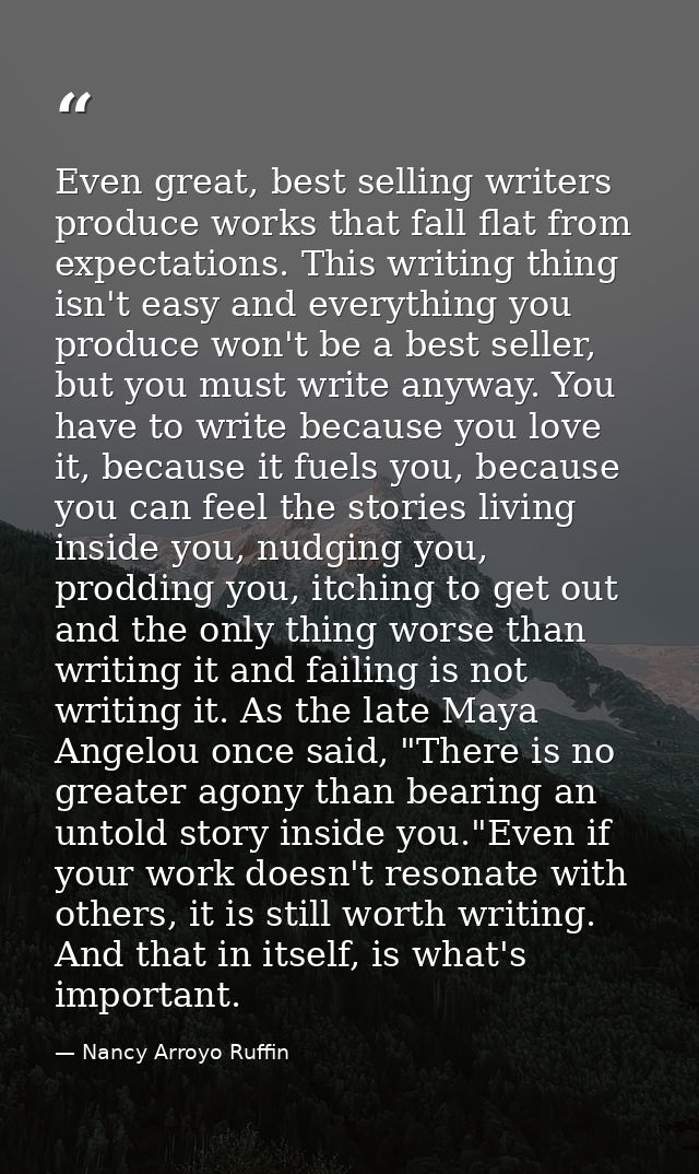 Even great, best selling writers produce works that fall flat from expectations. This writing thing isn't easy and every — Nancy Arroyo Ruffin