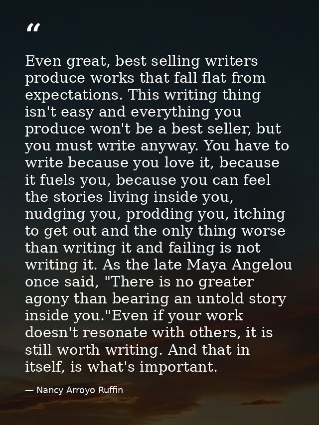 Even great, best selling writers produce works that fall flat from expectations. This writing thing isn't easy and every — Nancy Arroyo Ruffin