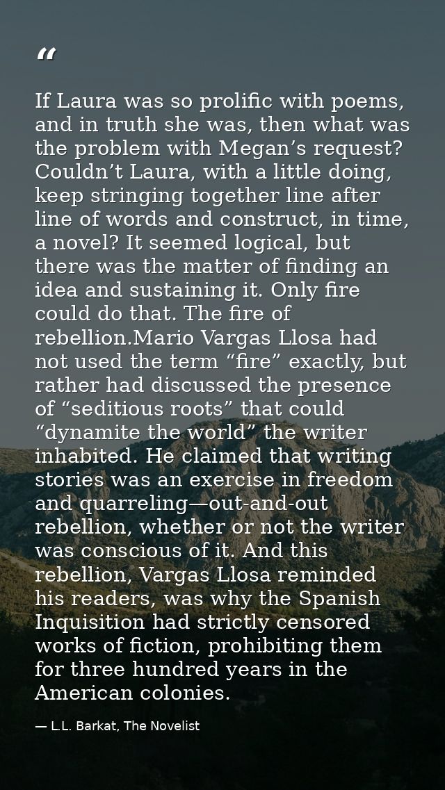 If Laura was so prolific with poems, and in truth she was, then what was the problem with Megan’s request? Couldn’t Laur — L.L. Barkat, The Novelist