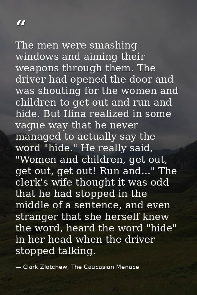 The men were smashing windows and aiming their weapons through them. The driver had opened the door and was shouting for — Clark Zlotchew, The Caucasian Menace