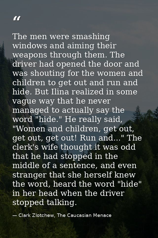 The men were smashing windows and aiming their weapons through them. The driver had opened the door and was shouting for — Clark Zlotchew, The Caucasian Menace