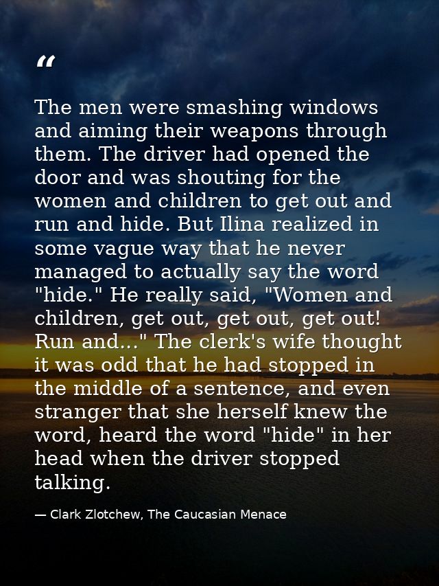 The men were smashing windows and aiming their weapons through them. The driver had opened the door and was shouting for — Clark Zlotchew, The Caucasian Menace