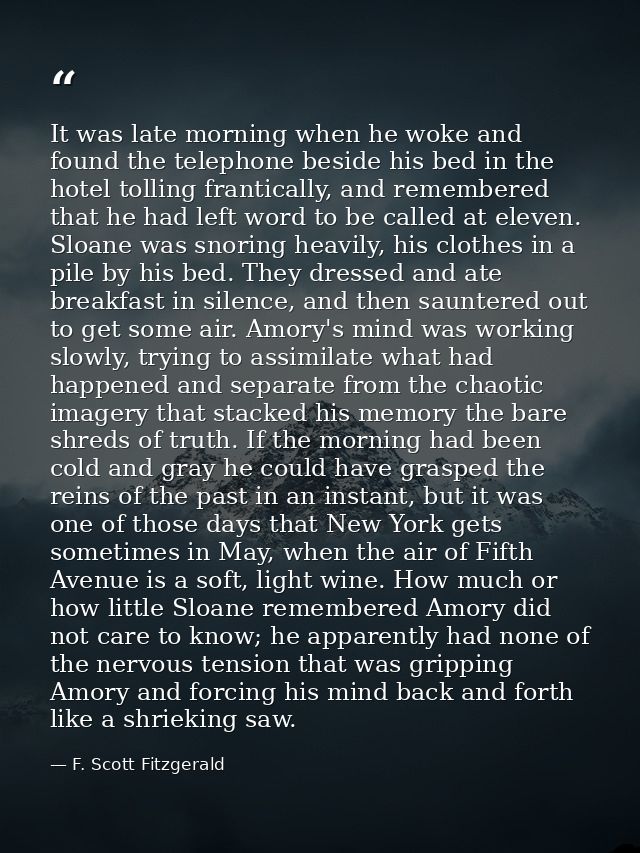 It was late morning when he woke and found the telephone beside his bed in the hotel tolling frantically, and remembered — F. Scott Fitzgerald