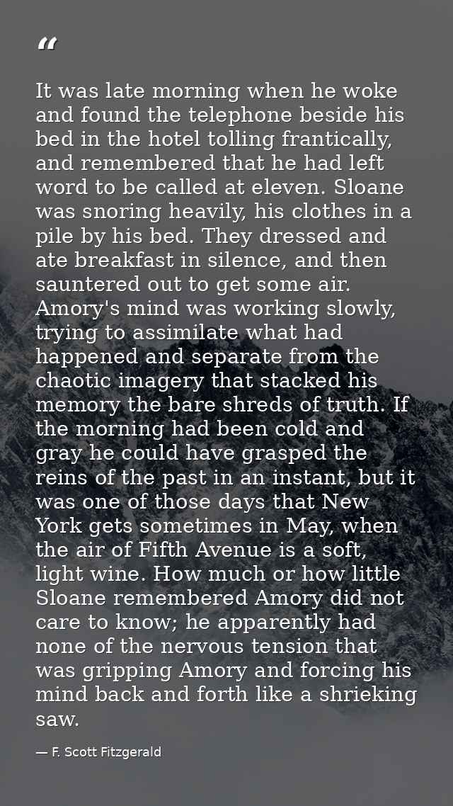 It was late morning when he woke and found the telephone beside his bed in the hotel tolling frantically, and remembered — F. Scott Fitzgerald