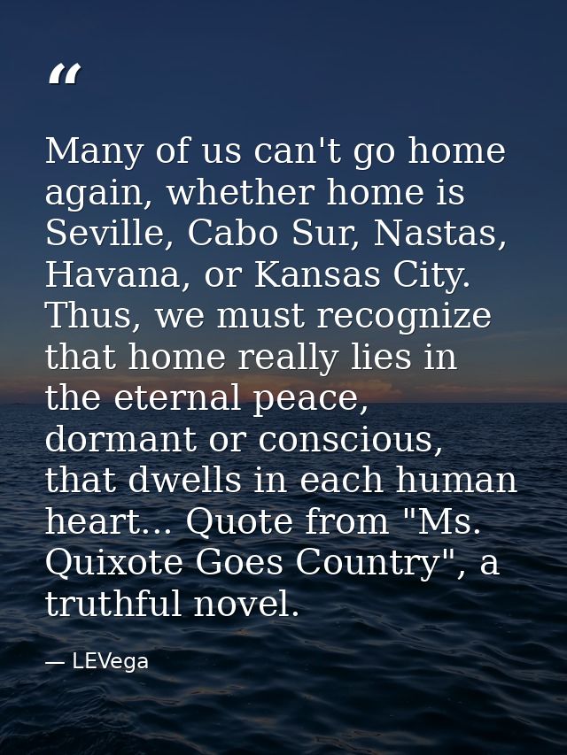 Many of us can't go home again, whether home is Seville, Cabo Sur, Nastas, Havana, or Kansas City. Thus, we must recogni — LEVega