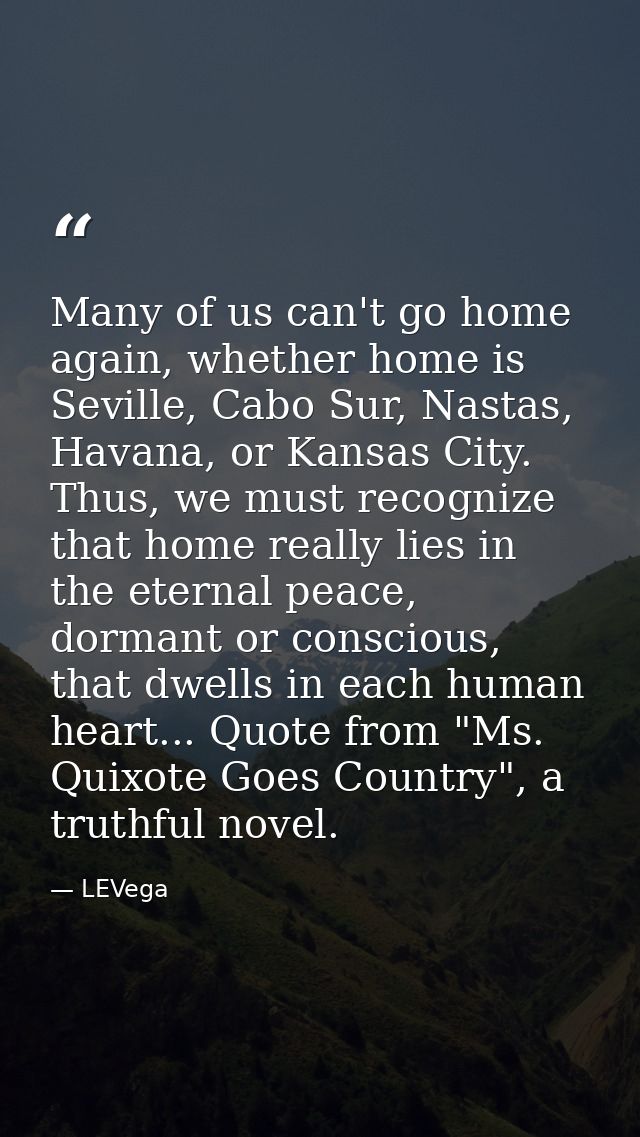 Many of us can't go home again, whether home is Seville, Cabo Sur, Nastas, Havana, or Kansas City. Thus, we must recogni — LEVega