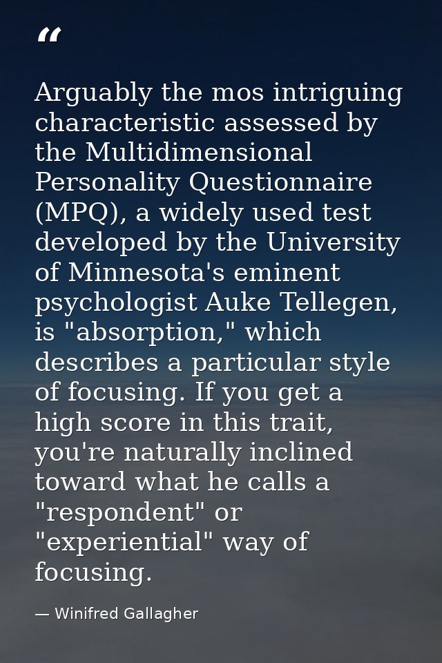 Arguably the mos intriguing characteristic assessed by the Multidimensional Personality Questionnaire (MPQ), a widely us — Winifred Gallagher