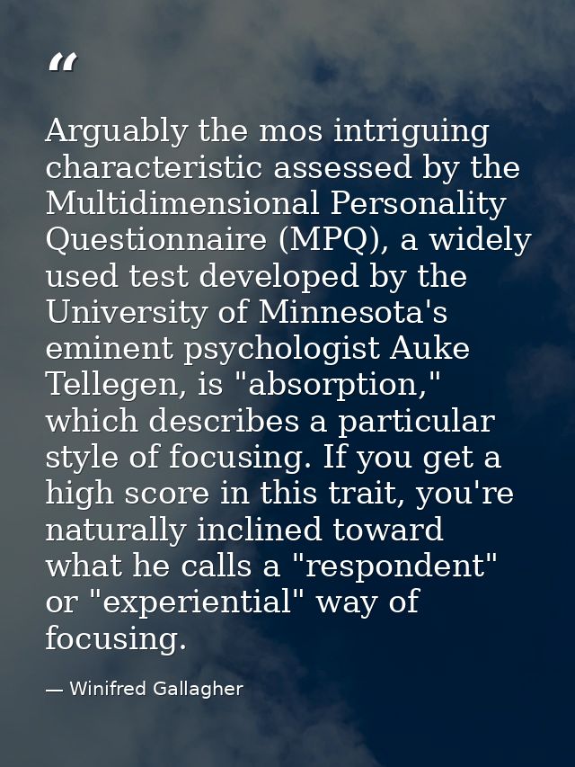 Arguably the mos intriguing characteristic assessed by the Multidimensional Personality Questionnaire (MPQ), a widely us — Winifred Gallagher