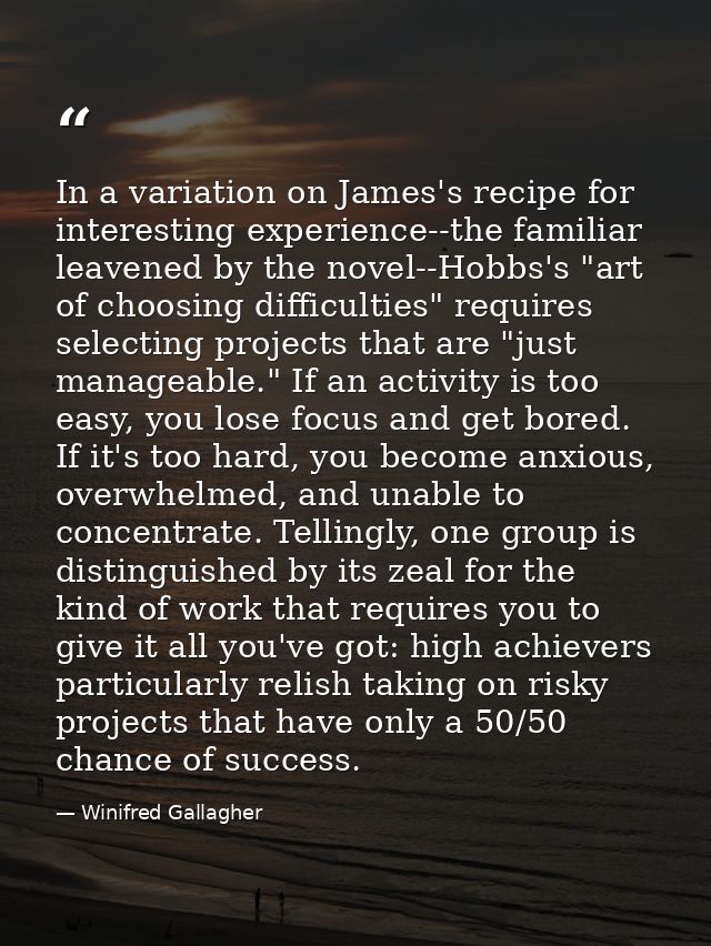 In a variation on James's recipe for interesting experience--the familiar leavened by the novel--Hobbs's "art of choosin — Winifred Gallagher