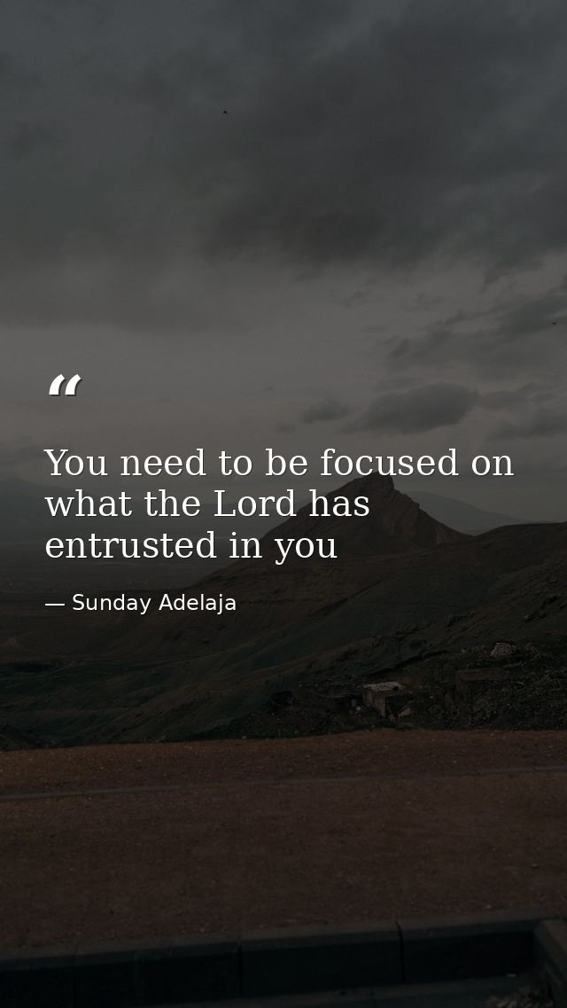 You need to be focused on what the Lord has entrusted in you — Sunday Adelaja