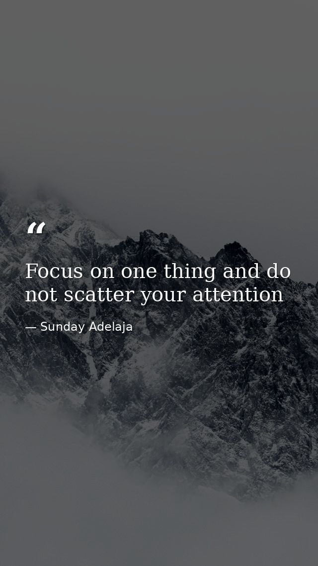 Focus on one thing and do not scatter your attention — Sunday Adelaja